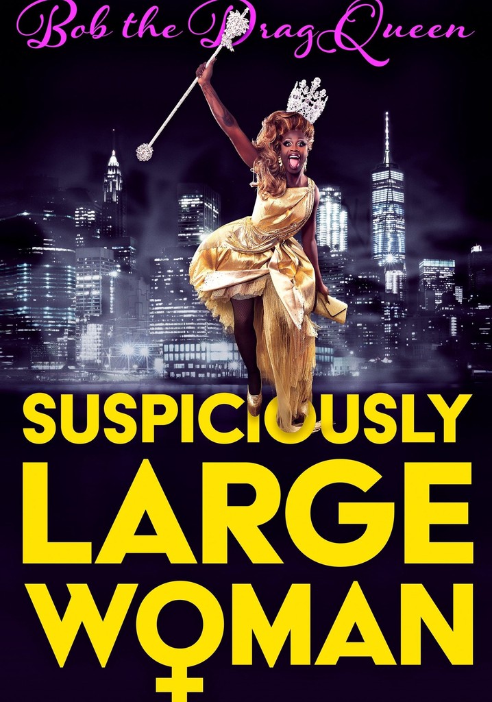 Watch Bob The Drag Queen Suspiciously Large Woman
