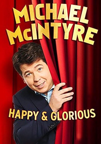 Michael McIntyre: Happy & Glorious