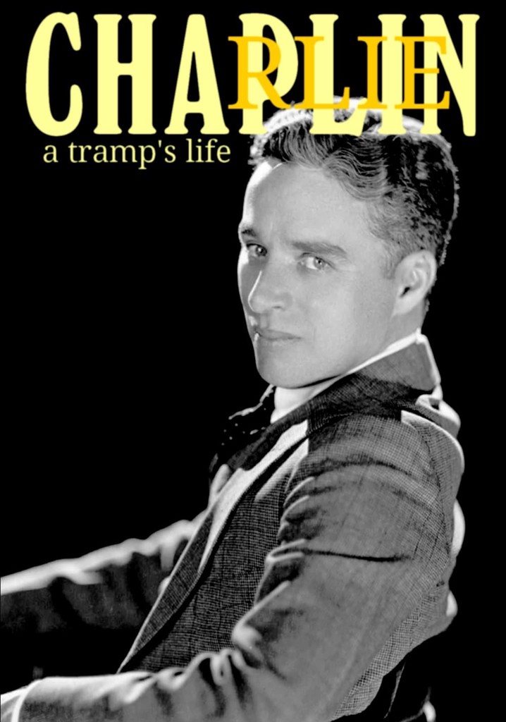 Charlie Chaplin: A Tramp's Life