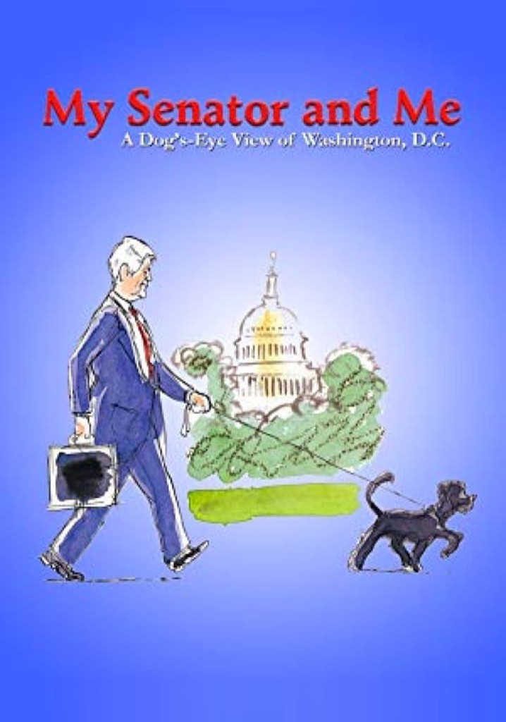 My Senator and Me: A Dog's-Eye View of Washington D.C.