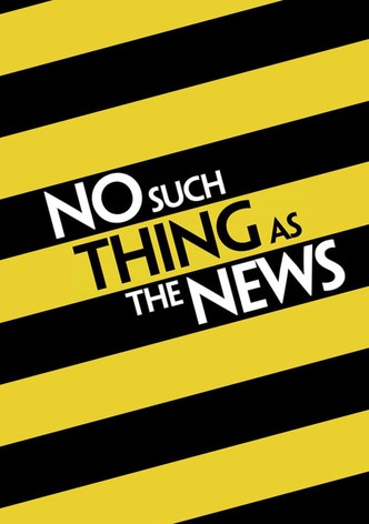 No Such Thing as the News