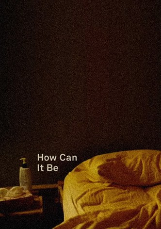 How Can It Be