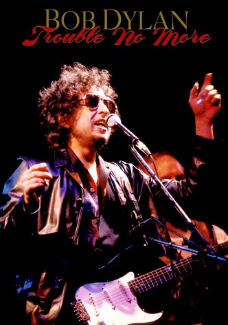 Bob Dylan: Trouble No More - A Musical Film