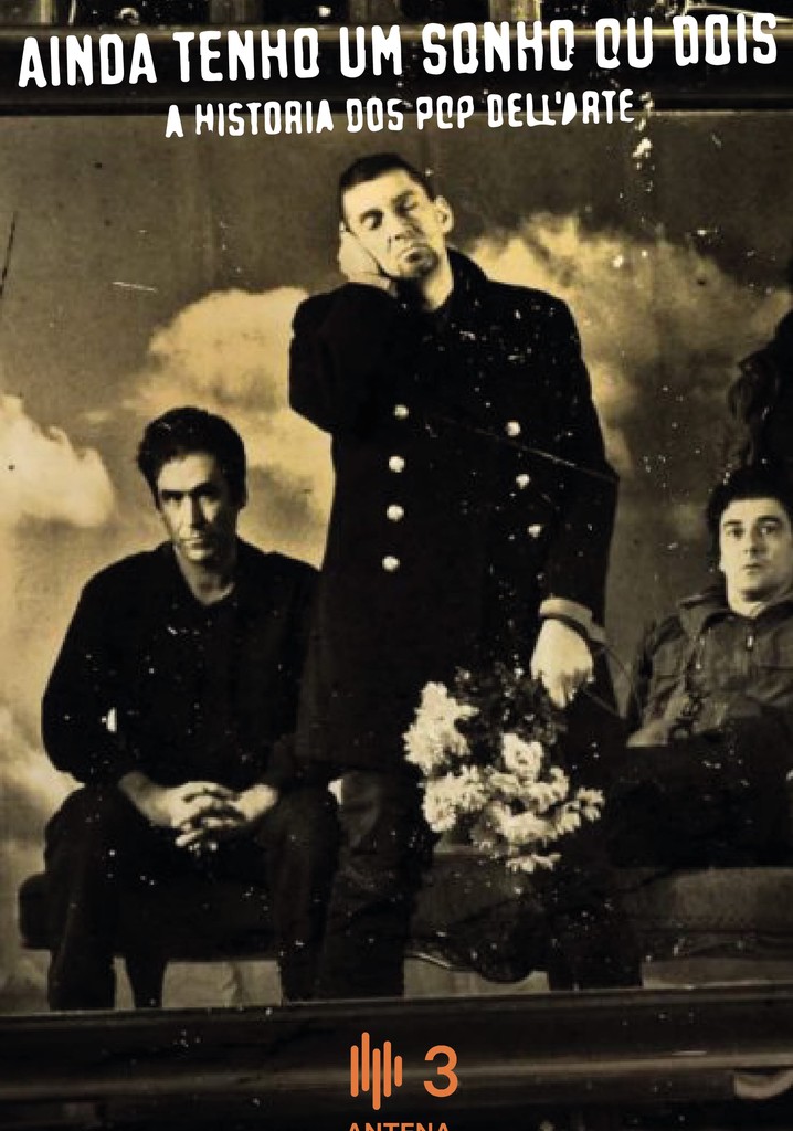 Ainda Tenho Um Sonho ou Dois - A História dos Pop Dell'arte