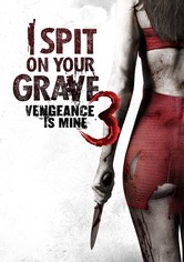 I Spit on Your Grave III: Vengeance Is Mine