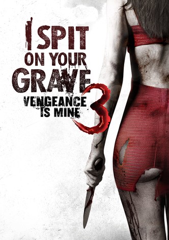 I Spit on Your Grave III: Vengeance Is Mine