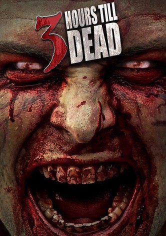 3 Hours till Dead