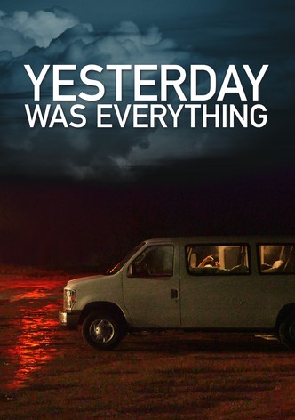 Yesterday Was Everything