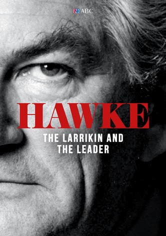 Hawke: The Larrikin and The Leader