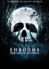 Shrooms - Trip senza ritorno