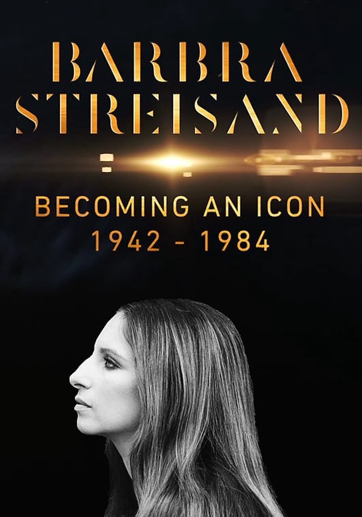 Barbra Streisand: Becoming an Icon 1942–1984
