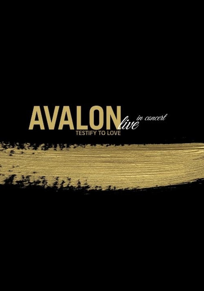 Avalon: Live in Concert - Testify to Love