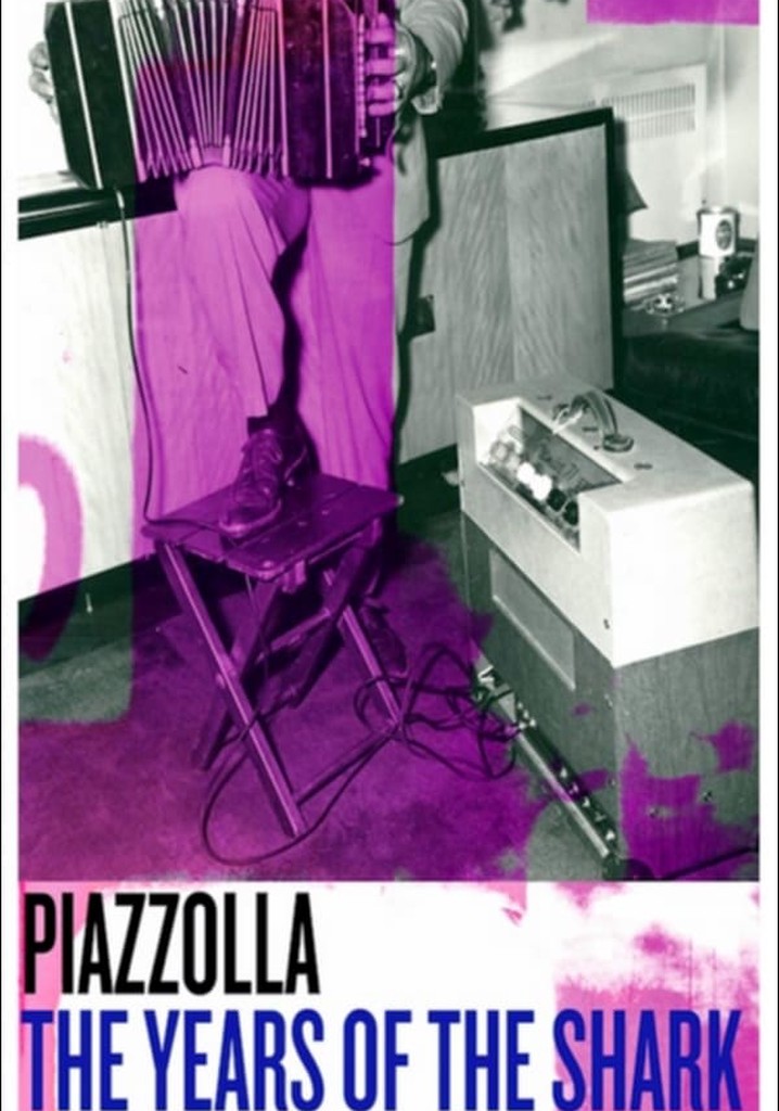 Piazzolla: The Years of the Shark