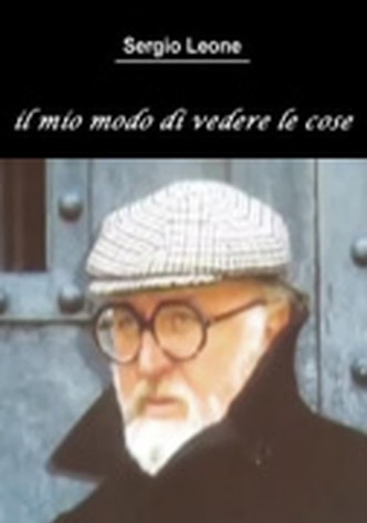 Sergio Leone: The Way I See Things