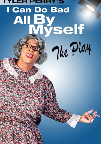 Tyler Perry's I Can Do Bad All By Myself - The Play